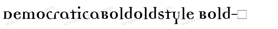 DemocraticaBoldOldstyle Bold字体转换